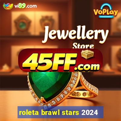 roleta brawl stars 2024